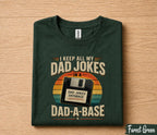 Funny Dad Joke Shirt I Keep All My Dad Jokes in a Dad A Base Retro Floppy Disk Humor Tee Papa Fathers Day Birthday Gift Idea