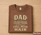 Funny Dad Shirt Dad The Man Who Has Everything Except a Full Head of Hair Humor Tee Papa Gift Fathers Day Birthday Shirt for Him