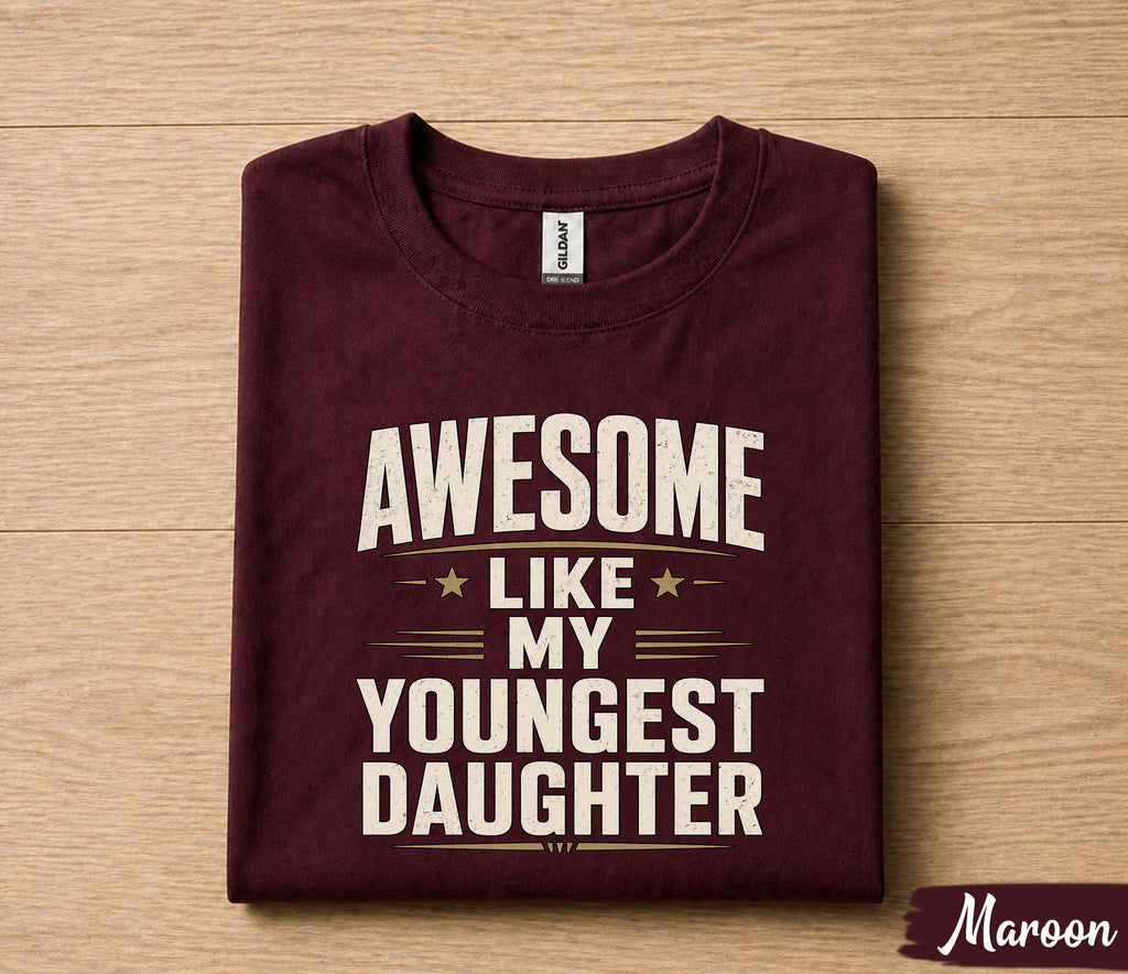 Awesome Like My Youngest Daughter Shirt Funny Dad Gift Tee, Proud Father T-Shirt, Fathers Day Gift for Dad Husband Papa