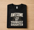 Awesome Like My Youngest Daughter Shirt Funny Dad Gift Tee, Proud Father T-Shirt