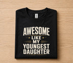 Awesome Like My Youngest Daughter Shirt Funny Dad Gift Tee, Proud Father T-Shirt