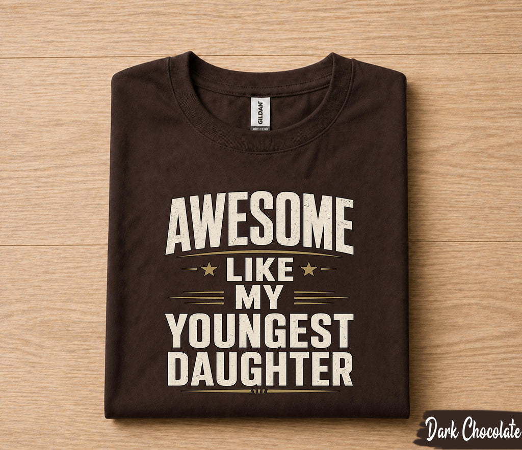 Awesome Like My Youngest Daughter Shirt Funny Dad Gift Tee, Proud Father T-Shirt, Fathers Day Gift for Dad Husband Papa
