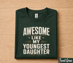 Awesome Like My Youngest Daughter Shirt Funny Dad Gift Tee, Proud Father T-Shirt, Fathers Day Gift for Dad Husband Papa