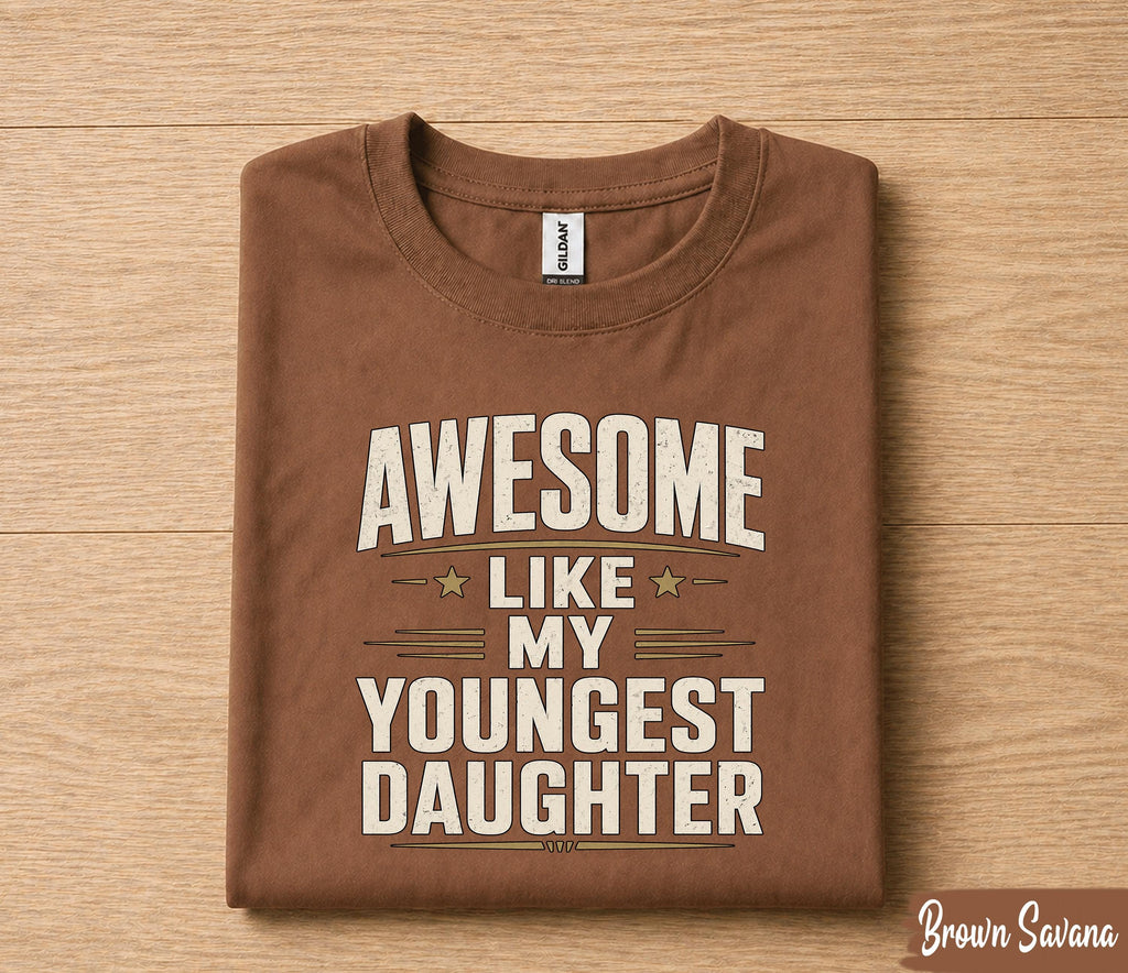 Awesome Like My Youngest Daughter Shirt Funny Dad Gift Tee, Proud Father T-Shirt, Fathers Day Gift for Dad Husband Papa