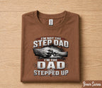 I'm Not The Step Dad I'm The Dad That Stepped Up Shirt, Bonus Dad Gift Tee, Fathers Day Gift for Stepdad Husband Papa