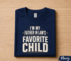 I'm My Father In Law’s Favorite Child Shirt Funny Family Gift Tee, Son In Law Humor T-Shirt, Fathers Day Gift Husband Papa