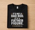 It’s Not A Dad Bod It’s A Father Figure Shirt Funny Dad Joke Tee, Fathers Day Gift for Husband Papa