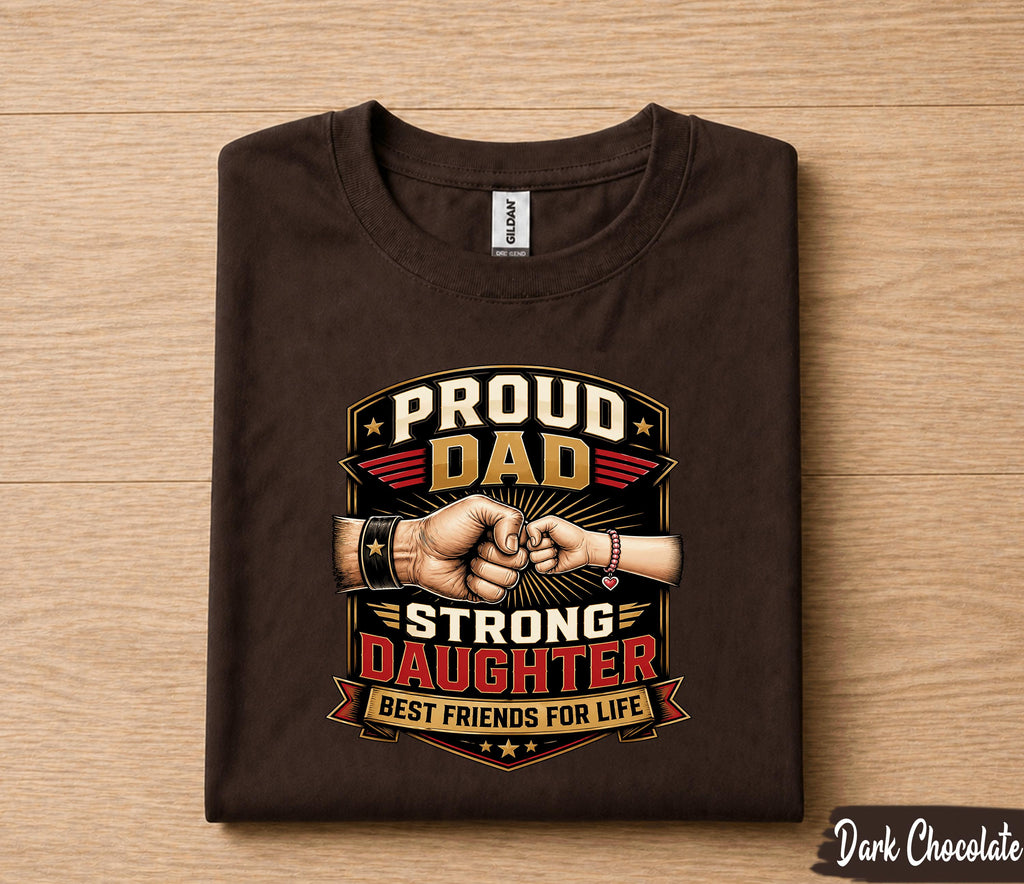 Proud Dad Strong Daughter Shirt Father Daughter Bond Tee, Best Friends for Life T-Shirt, Fathers Day Gift for Dad Husband Papa