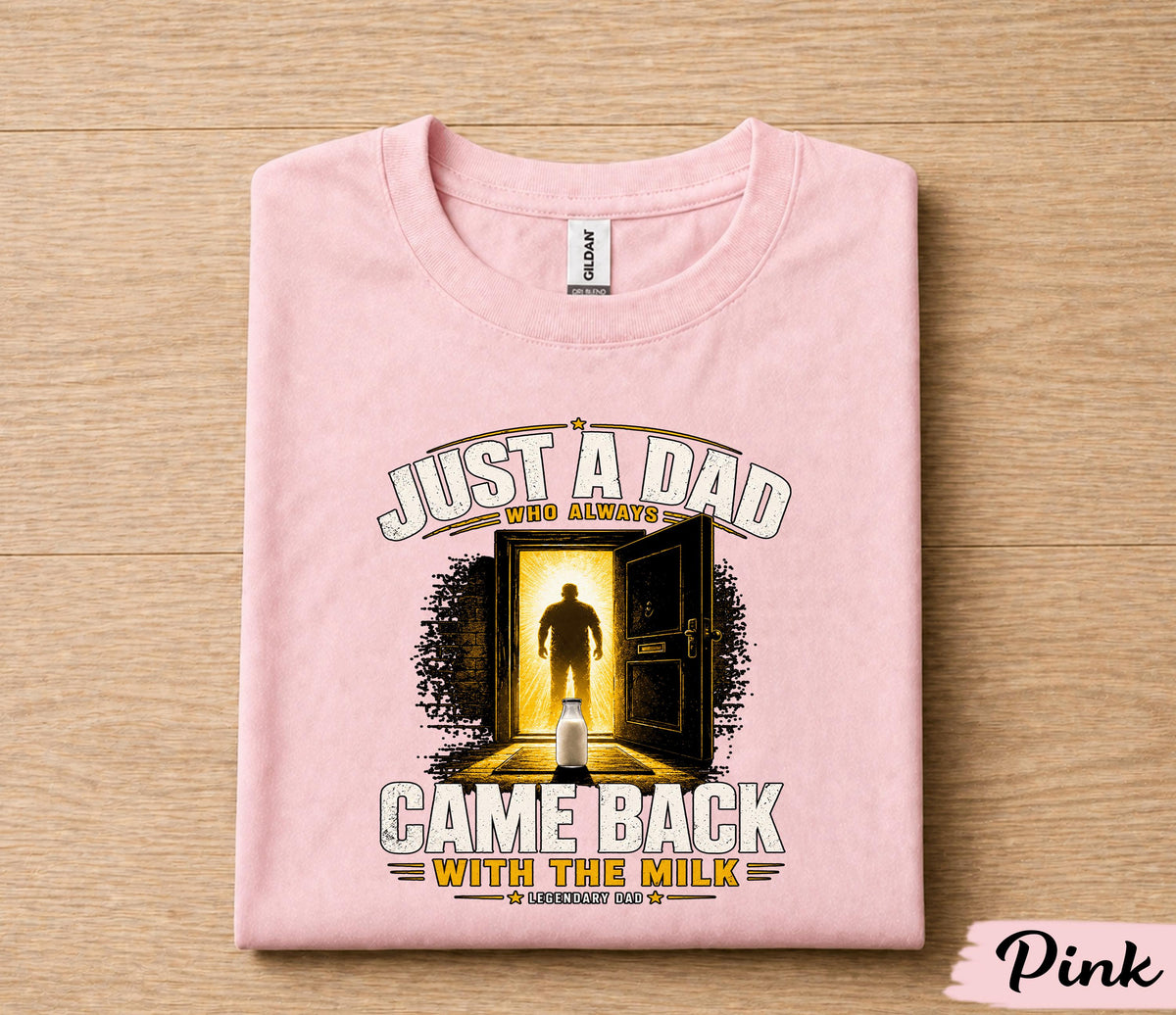 Just A Dad Who Always Came Back With The Milk Shirt, Funny Dad Joke Tee, Legendary Father T-Shirt, Fathers Day Gift Husband Papa