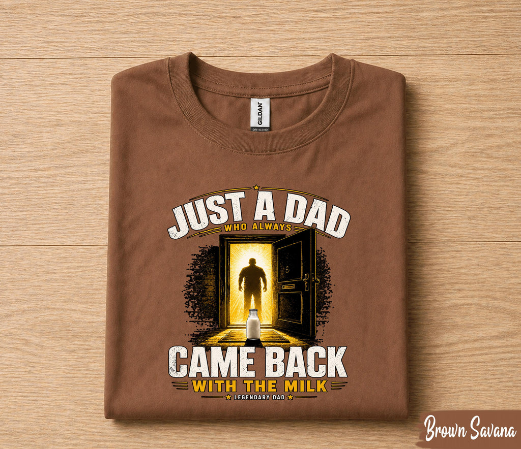 Just A Dad Who Always Came Back With The Milk Shirt, Funny Dad Joke Tee, Legendary Father T-Shirt, Fathers Day Gift Husband Papa