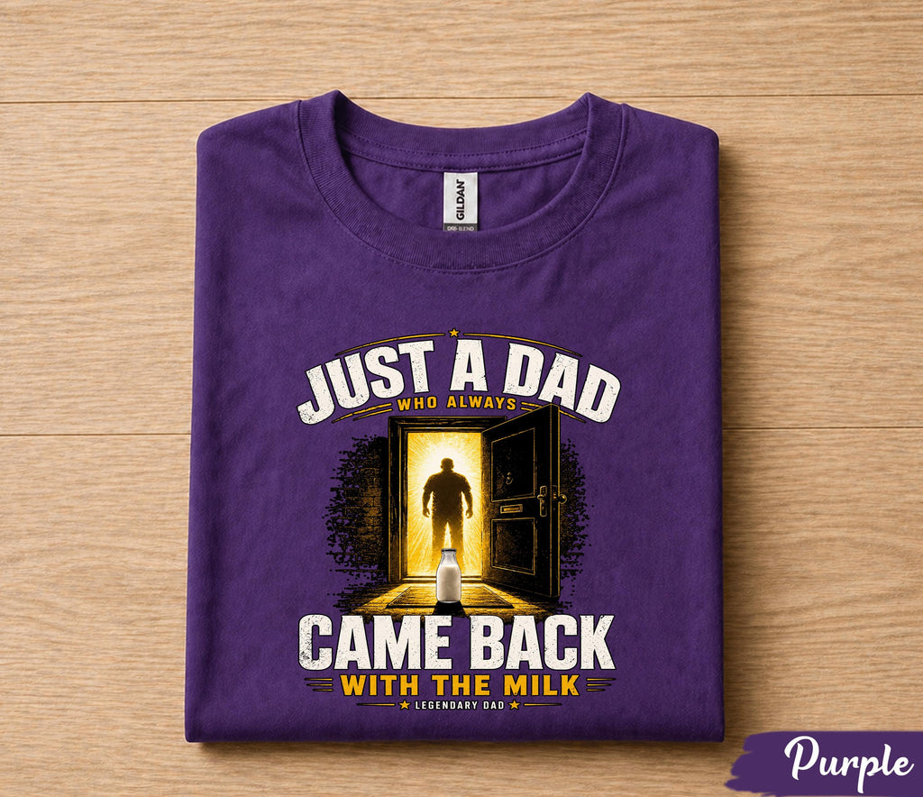 Just A Dad Who Always Came Back With The Milk Shirt, Funny Dad Joke Tee, Legendary Father T-Shirt, Fathers Day Gift Husband Papa