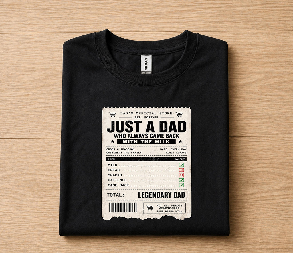 Just A Dad Who Always Came Back With The Milk Shirt Funny Dad Joke Tee, Legendary Father Receipt Design T-Shirt Fathe...