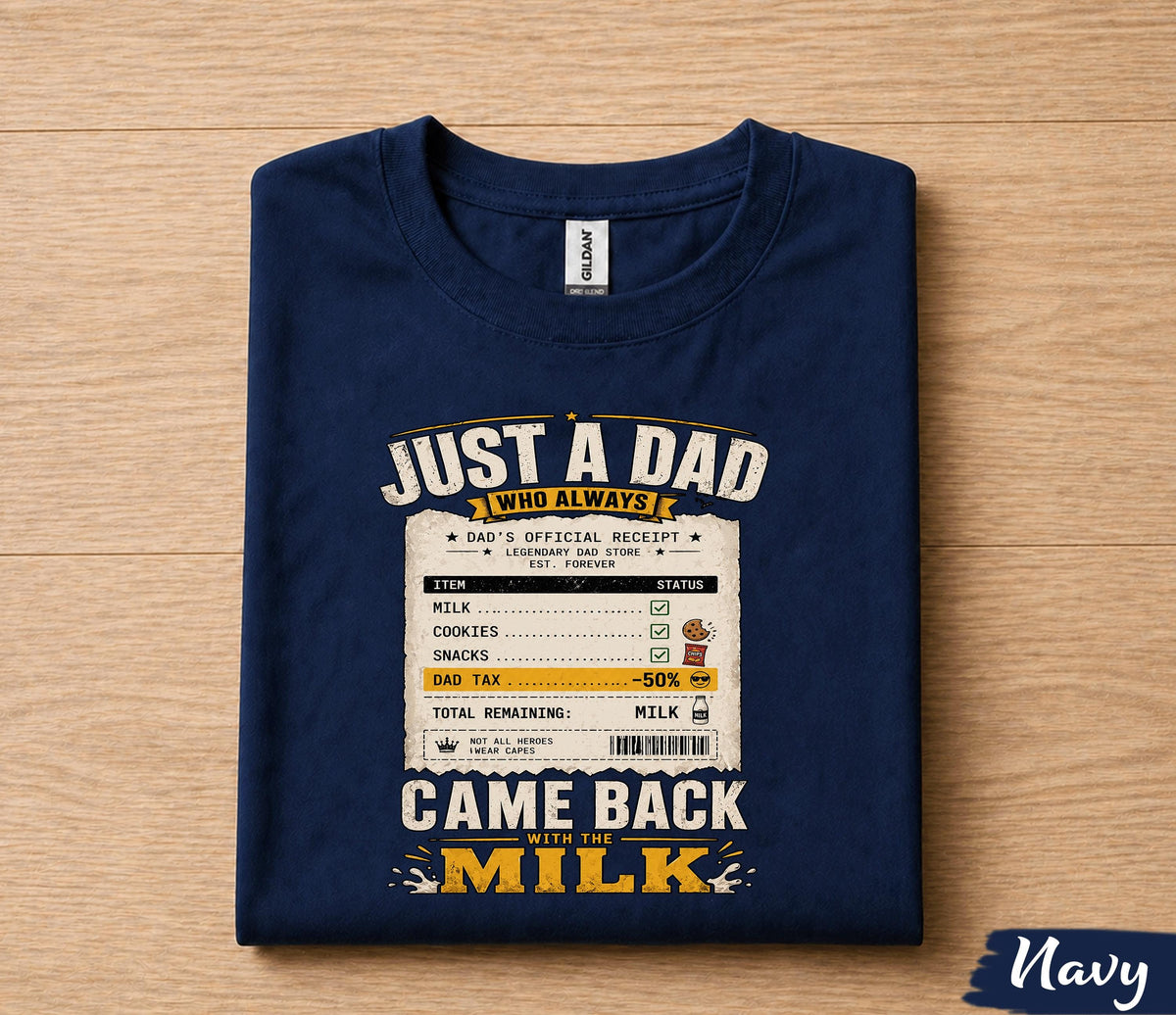 Just A Dad Who Always Came Back With The Milk Shirt Funny Dad Receipt Tee, Legendary Father Gift T-Shirt Fathers Day Husband Papa