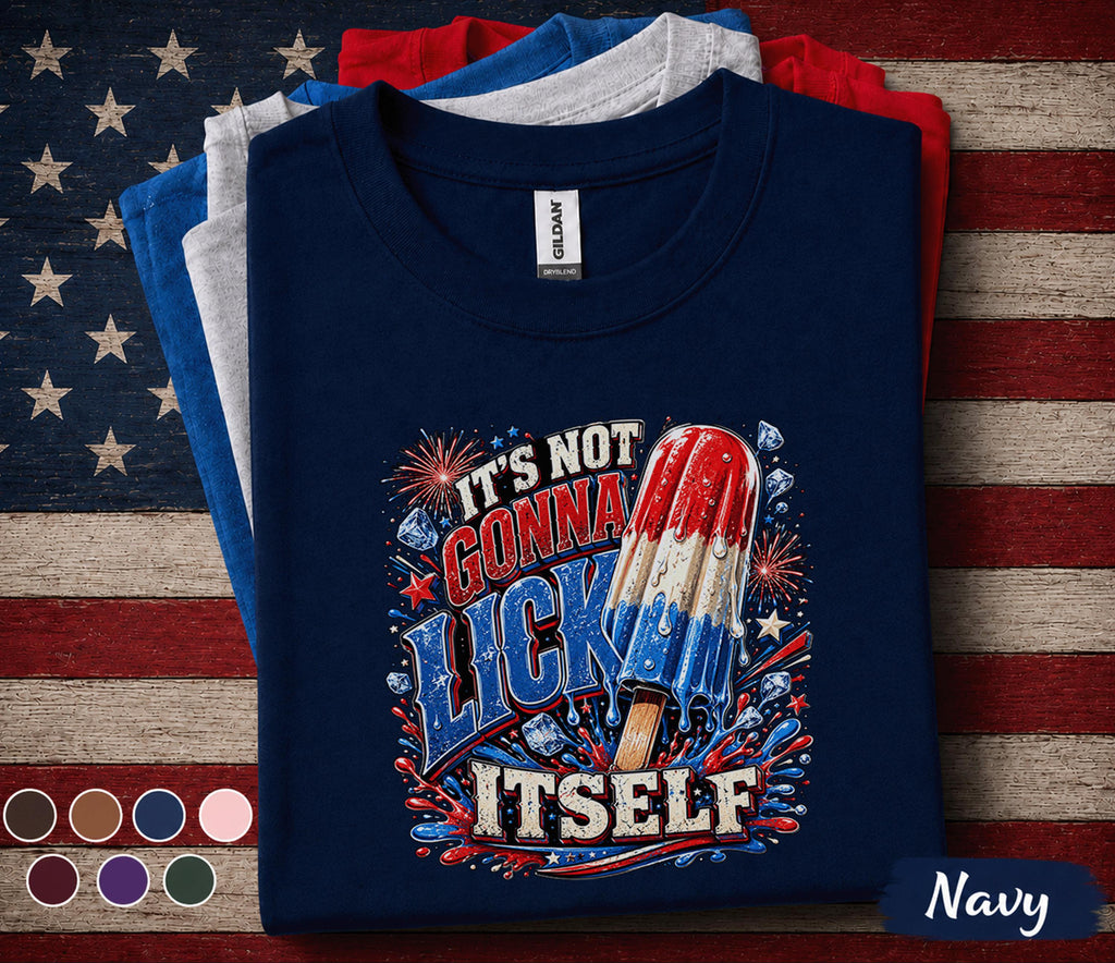 It's Not Gonna Lick Itself Shirt, Funny 4th of July Popsicle Tee, Patriotic Independence Day Party Shirt, USA Summer Humor Top Forth of July