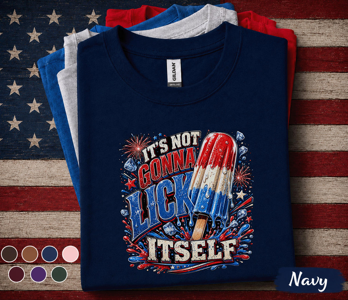 It's Not Gonna Lick Itself Shirt, Funny 4th of July Popsicle Tee, Patriotic Independence Day Party Shirt, USA Summer Humor Top Forth of July