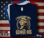 Handsome No I'm George Ous Shirt, Funny George Washington 4th of July Tee, Patriotic Independence Day Shirt, USA Humor Gift Forth of July