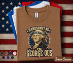 Handsome No I'm George Ous Shirt, Funny George Washington 4th of July Tee, Patriotic Independence Day Shirt, USA Humor Gift Forth of July