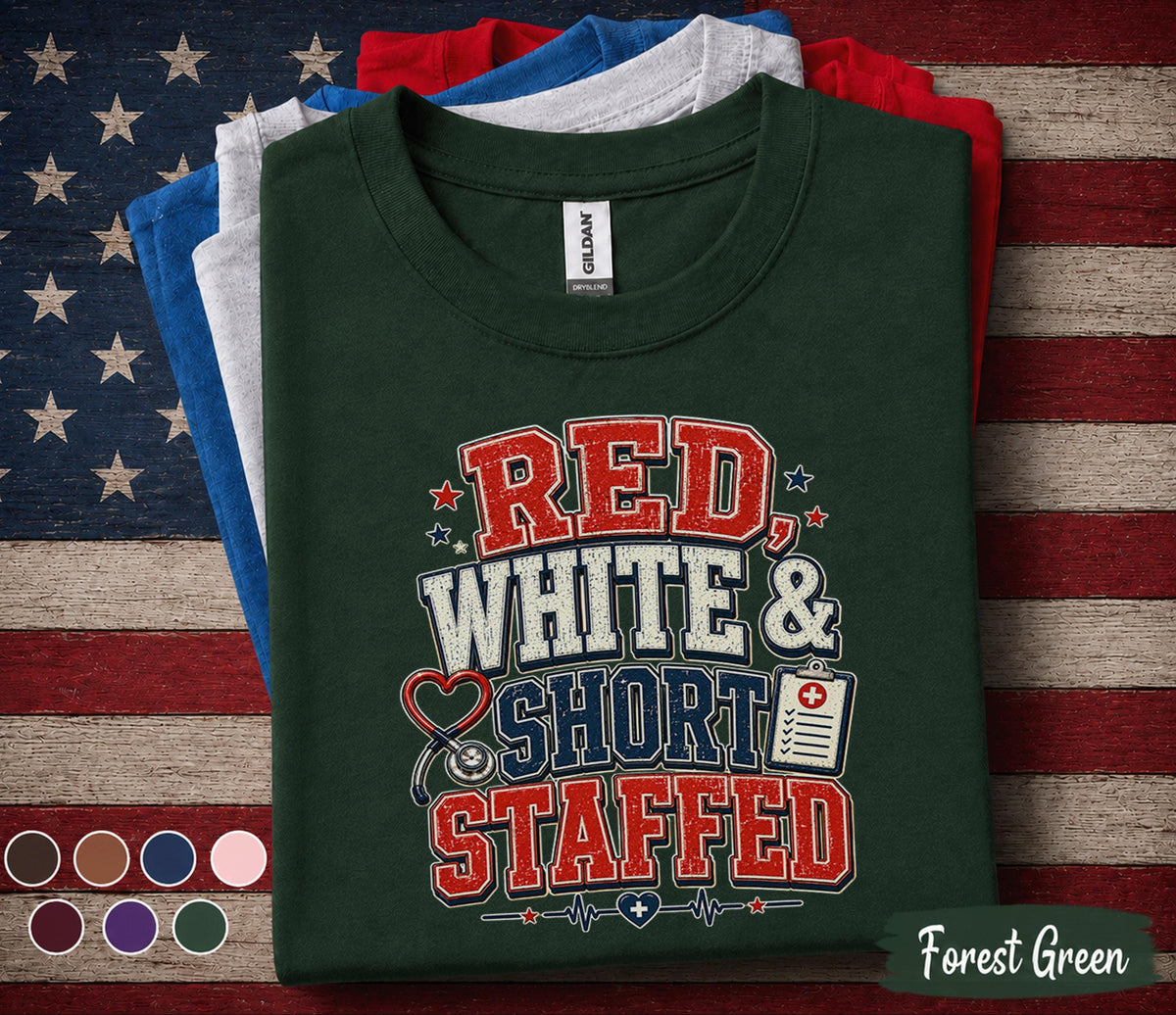 Red White and Short Staffed Nurse Shirt, Patriotic Healthcare Worker Tee, 4th of July Nurse Gift, USA Medical Staff Forth of July