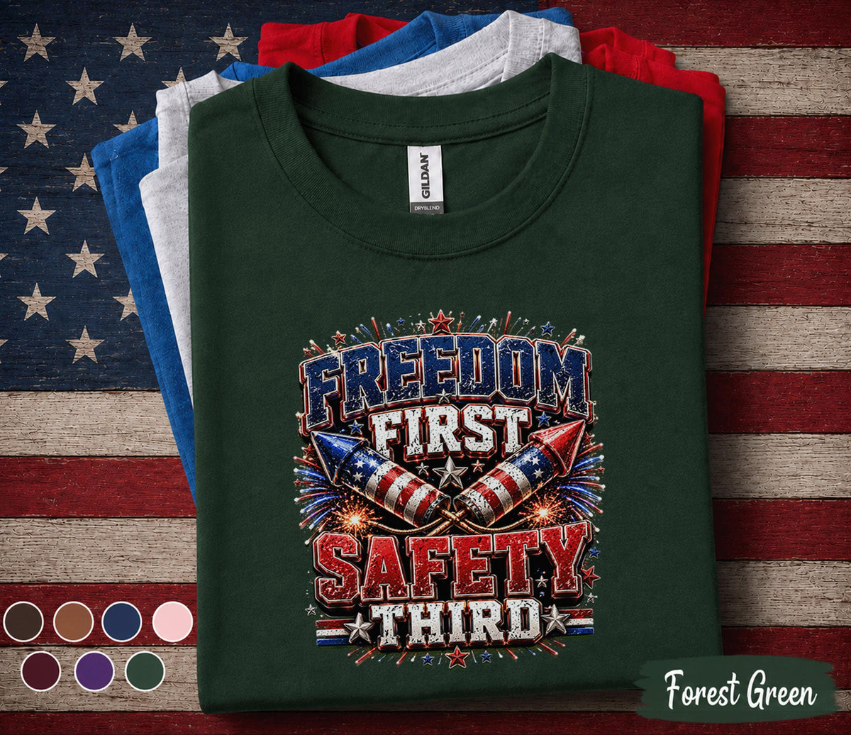 Freedom First Safety Third Shirt, Funny 4th Of July Fireworks Tee, Patriotic Independence Day Shirt, USA Freedom Celebration Forth of July