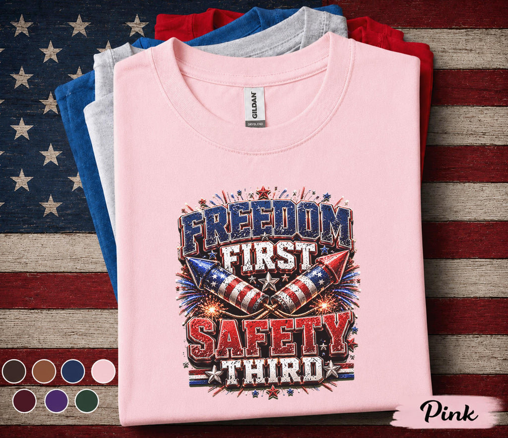 Freedom First Safety Third Shirt, Funny 4th Of July Fireworks Tee, Patriotic Independence Day Shirt, USA Freedom Celebration Forth of July