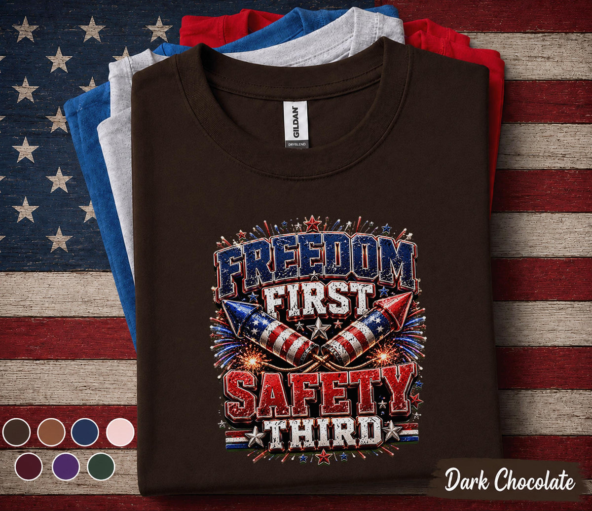 Freedom First Safety Third Shirt, Funny 4th Of July Fireworks Tee, Patriotic Independence Day Shirt, USA Freedom Celebration Forth of July