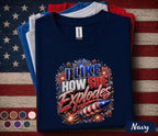I Like How She Explodes Shirt, Funny 4th Of July Tee, Patriotic Fireworks Shirt, Independence Day Party Graphic T-Shirt Forth of July