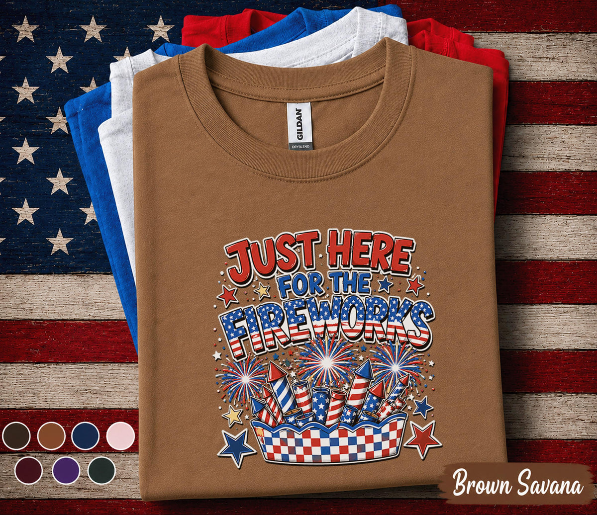 Just Here For The Fireworks Shirt, Funny 4th Of July Tee, Patriotic Independence Day Party Shirt, Red White Blue Summer Top Forth of July