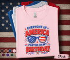Everyone In America Parties On My Birthday Shirt, 4th Of July Birthday Tee, Patriotic Independence Day Party Shirt, USA Gift Forth of July