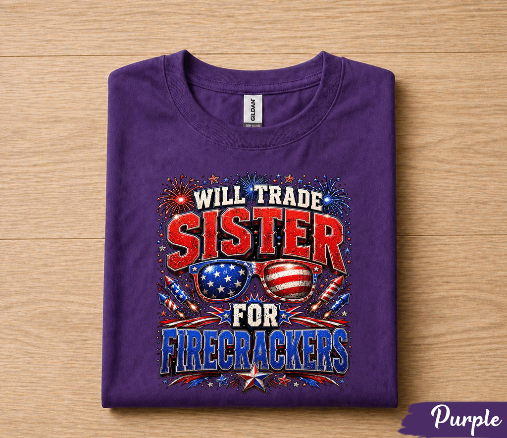 Will Trade Sister For Firecrackers Shirt, Funny 4th of July Tee, Patriotic American Flag Sunglasses Forth of July, Independence Gift Shirt