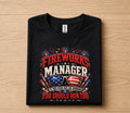 Fireworks Manager Shirt, Funny 4th of July Tee