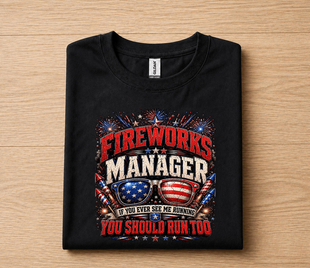 Fireworks Manager Shirt, Funny 4th of July Tee