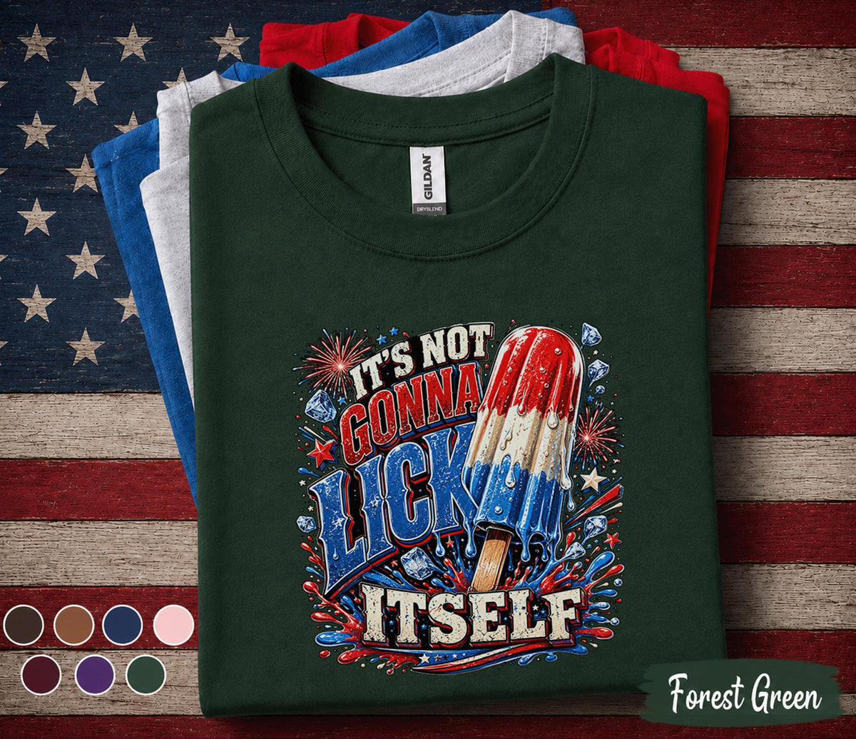 It's Not Gonna Lick Itself Shirt, Funny 4th of July Popsicle Tee, Patriotic Independence Day Party Shirt, USA Summer Humor Top Forth of July