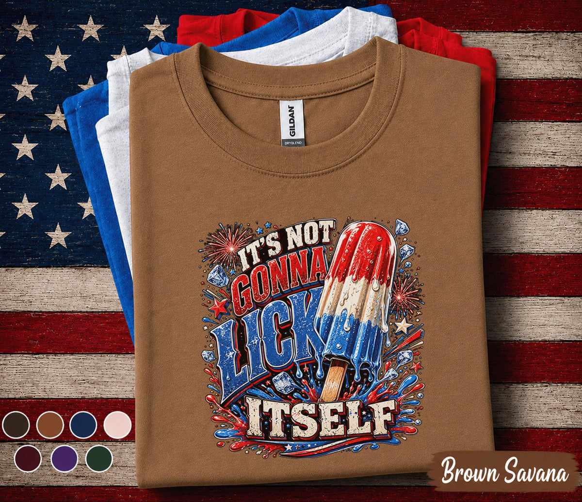 It's Not Gonna Lick Itself Shirt, Funny 4th of July Popsicle Tee, Patriotic Independence Day Party Shirt, USA Summer Humor Top Forth of July