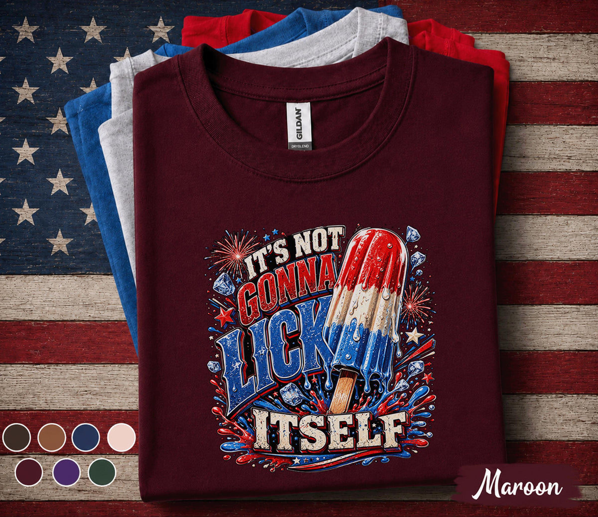 It's Not Gonna Lick Itself Shirt, Funny 4th of July Popsicle Tee, Patriotic Independence Day Party Shirt, USA Summer Humor Top Forth of July