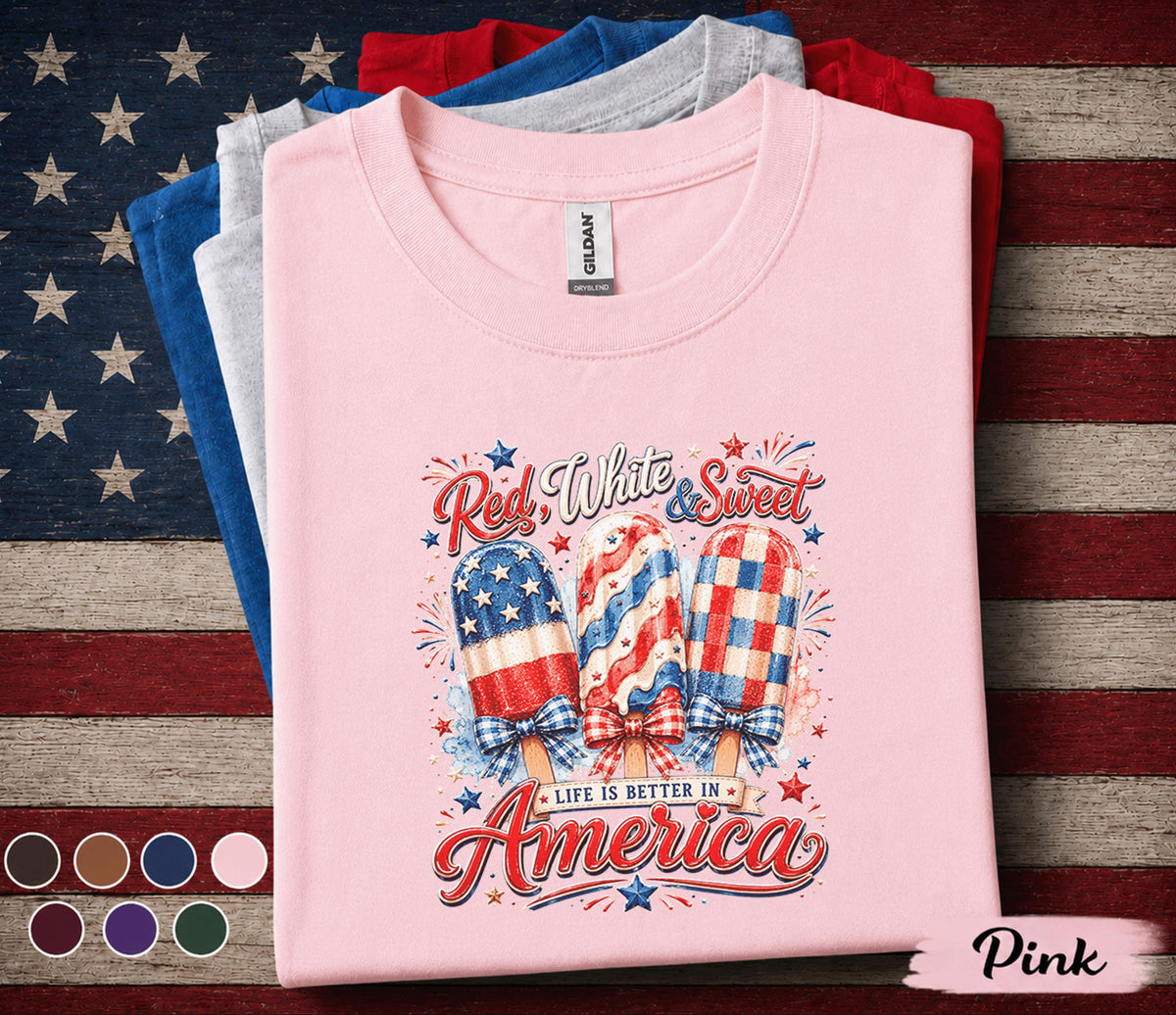 Red White and Sweet Shirt, Life Is Better In America Tee, Patriotic Popsicle Shirt, 4th of July Independence Day Top Forth of July
