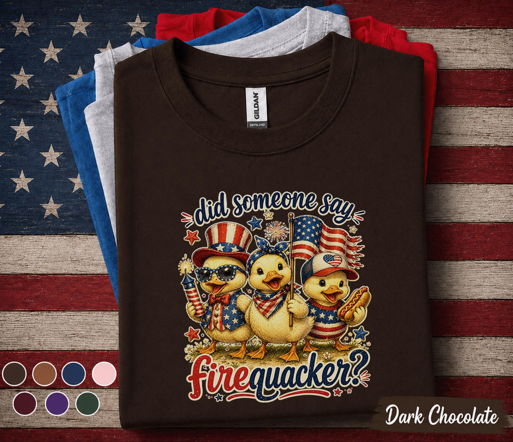Did Someone Say Firequacker Shirt, Funny Patriotic Duck 4th of July Tee, Cute Independence Day Duckling USA Party Shirt Forth of July