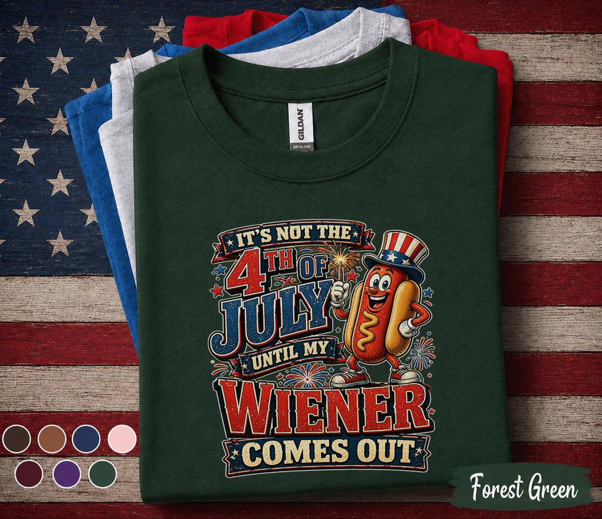 It's Not The 4th Of July Until My Wiener Comes Out Shirt, Funny Hot Dog 4th of July Tee Patriotic BBQ Party Independence Shirt Forth of July