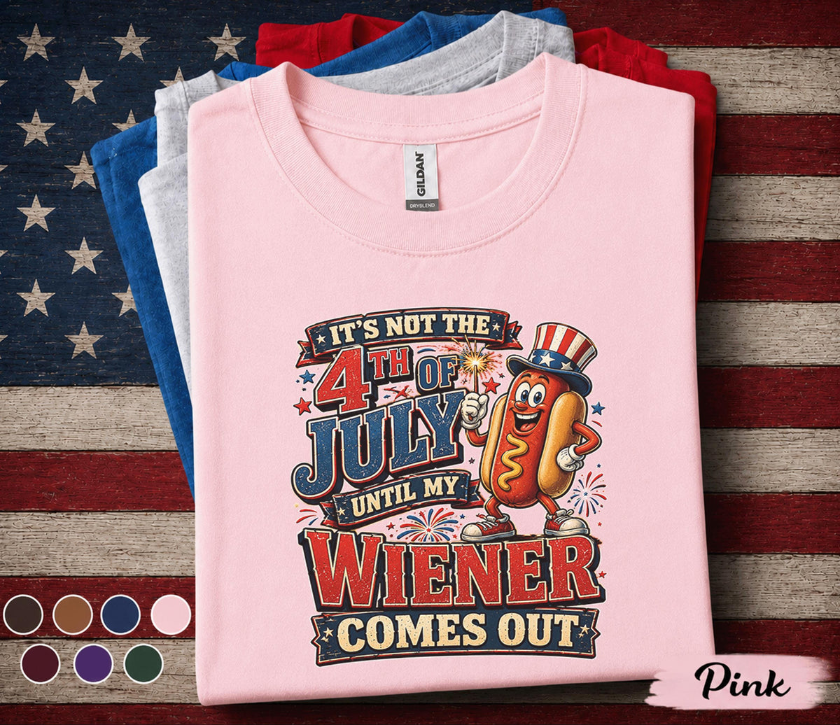 It's Not The 4th Of July Until My Wiener Comes Out Shirt, Funny Hot Dog 4th of July Tee Patriotic BBQ Party Independence Shirt Forth of July