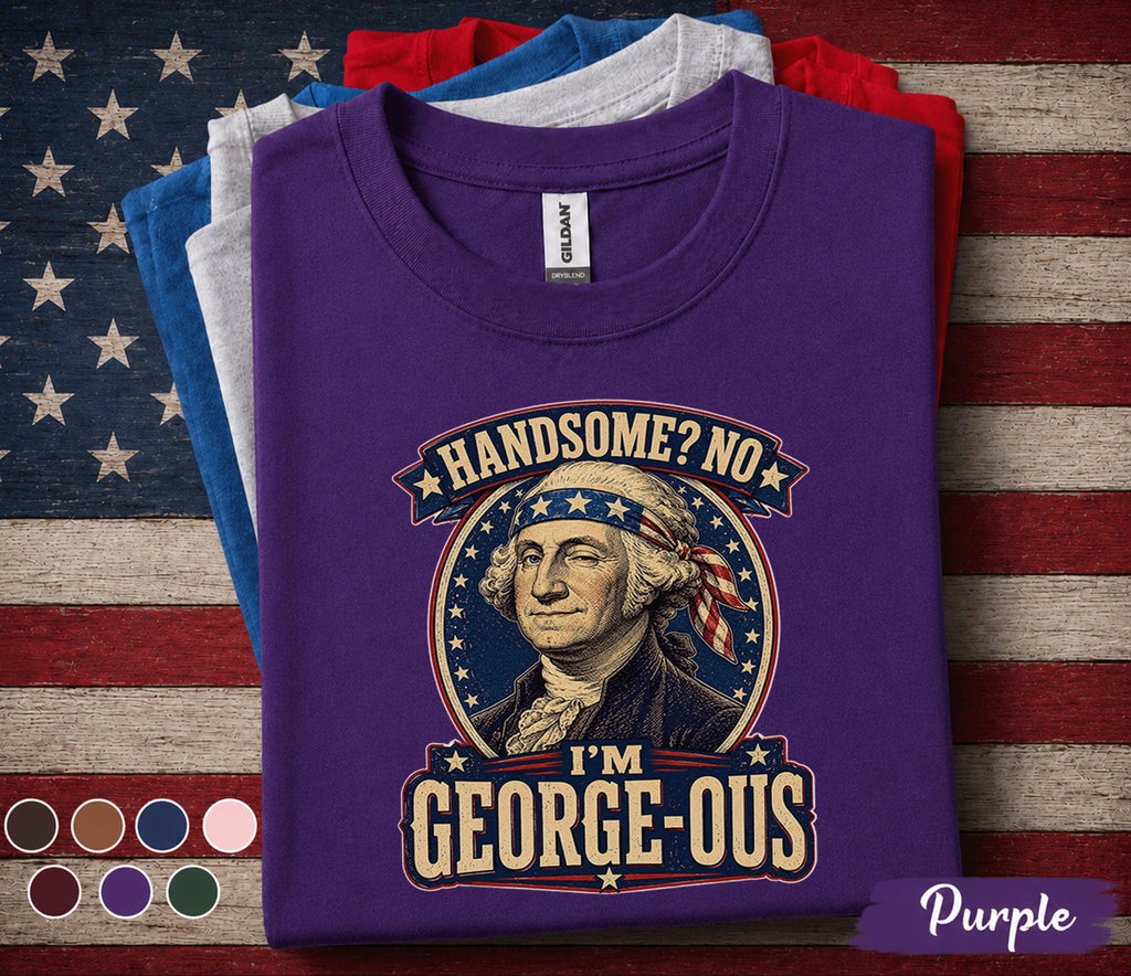 Handsome No I'm George Ous Shirt, Funny George Washington 4th of July Tee, Patriotic Independence Day Shirt, USA Humor Gift Forth of July