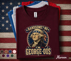 Handsome No I'm George Ous Shirt, Funny George Washington 4th of July Tee, Patriotic Independence Day Shirt, USA Humor Gift Forth of July