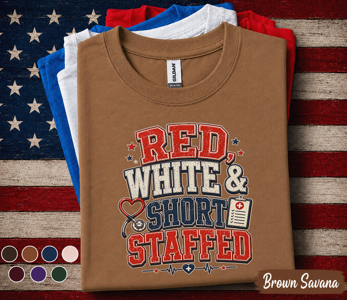 Red White and Short Staffed Nurse Shirt, Patriotic Healthcare Worker Tee, 4th of July Nurse Gift, USA Medical Staff Forth of July