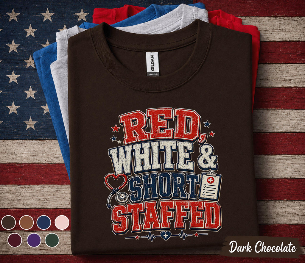 Red White and Short Staffed Nurse Shirt, Patriotic Healthcare Worker Tee, 4th of July Nurse Gift, USA Medical Staff Forth of July