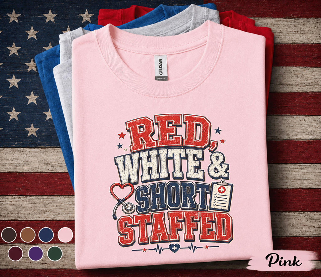 Red White and Short Staffed Nurse Shirt, Patriotic Healthcare Worker Tee, 4th of July Nurse Gift, USA Medical Staff Forth of July