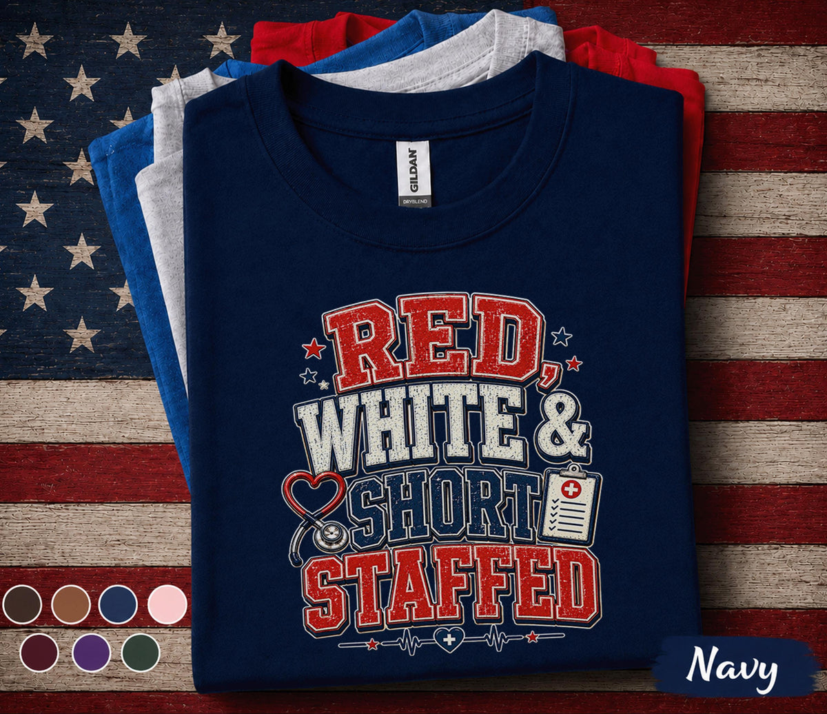 Red White and Short Staffed Nurse Shirt, Patriotic Healthcare Worker Tee, 4th of July Nurse Gift, USA Medical Staff Forth of July