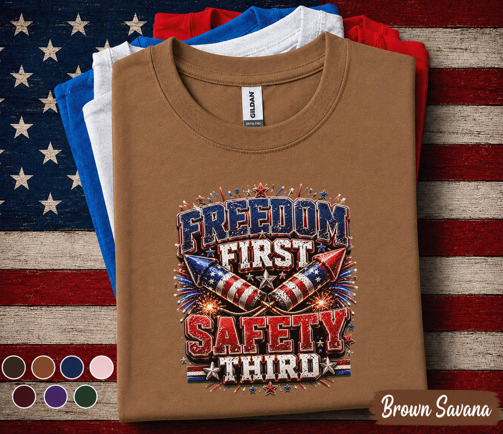 Freedom First Safety Third Shirt, Funny 4th Of July Fireworks Tee, Patriotic Independence Day Shirt, USA Freedom Celebration Forth of July