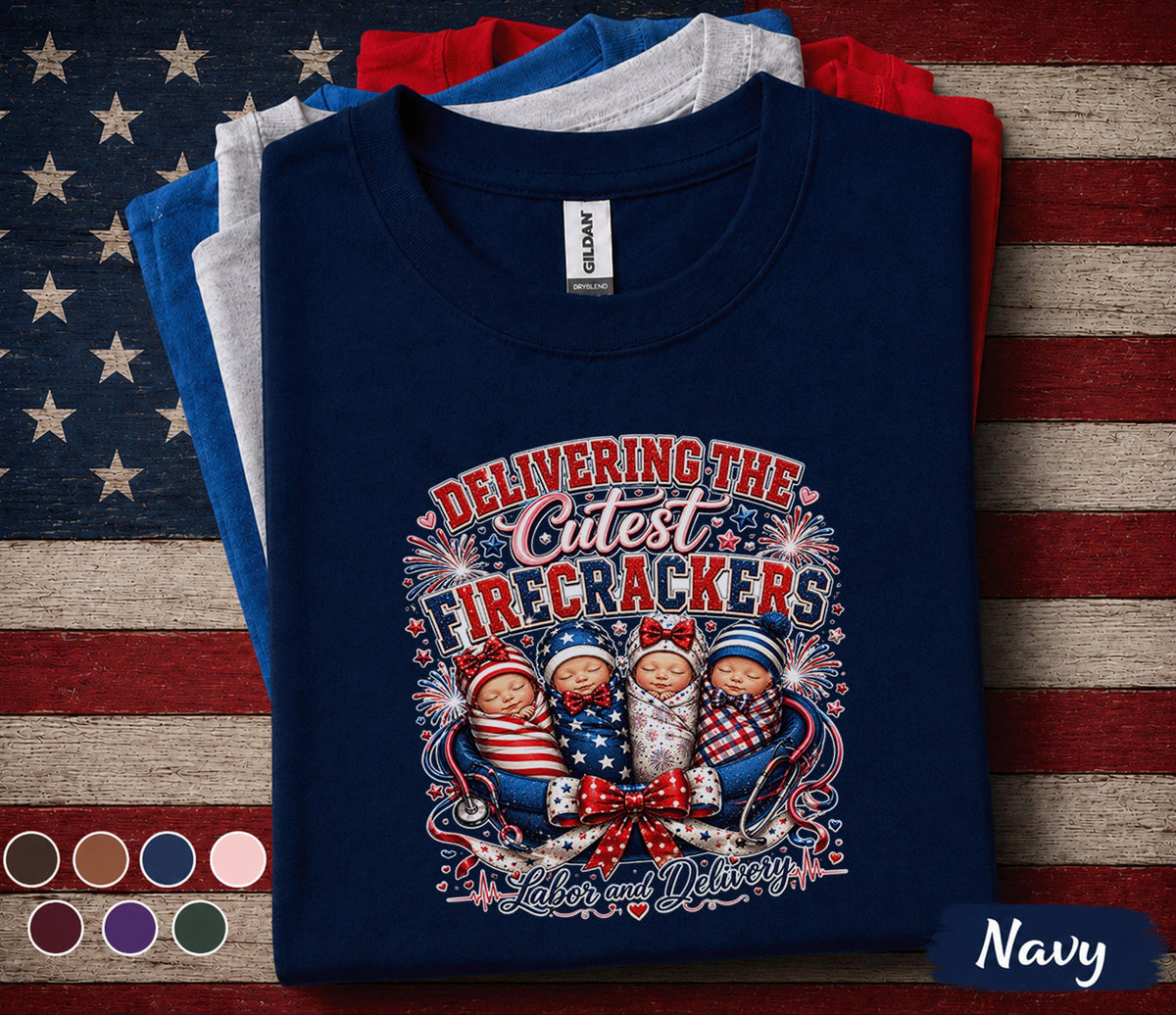 Labor And Delivery 4th Of July Shirt, Delivering The Cutest Firecrackers Tee, Patriotic Maternity Nurse Mom Forth of July Shirt