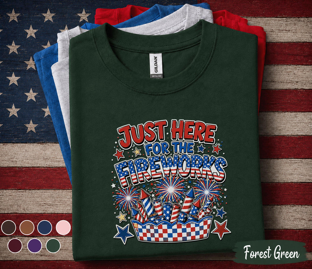 Just Here For The Fireworks Shirt, Funny 4th Of July Tee, Patriotic Independence Day Party Shirt, Red White Blue Summer Top Forth of July