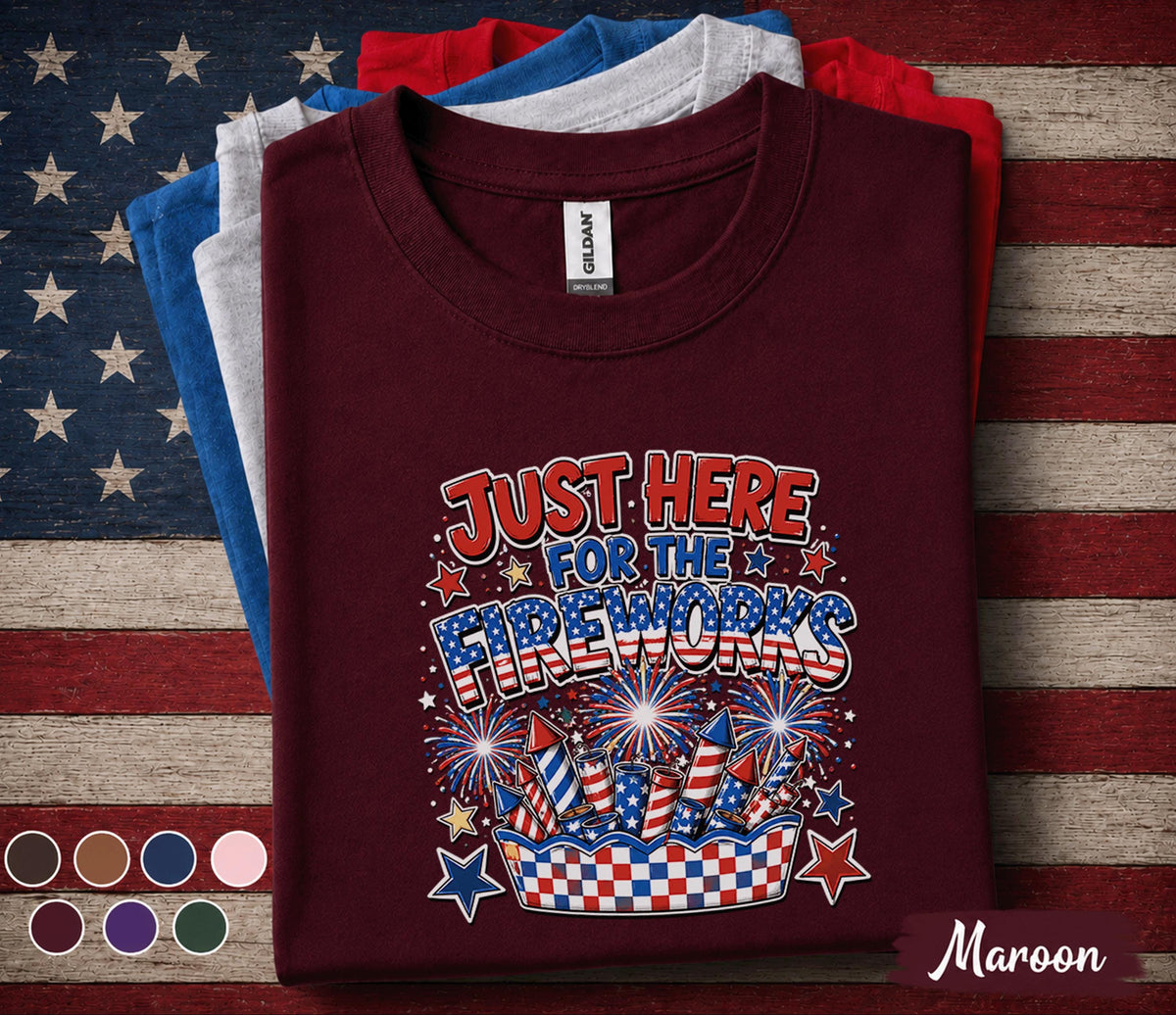 Just Here For The Fireworks Shirt, Funny 4th Of July Tee, Patriotic Independence Day Party Shirt, Red White Blue Summer Top Forth of July