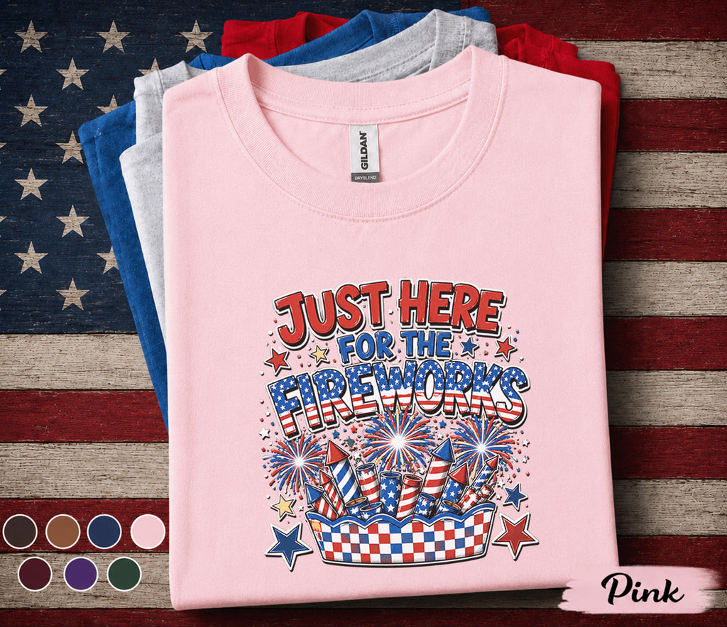 Just Here For The Fireworks Shirt, Funny 4th Of July Tee, Patriotic Independence Day Party Shirt, Red White Blue Summer Top Forth of July
