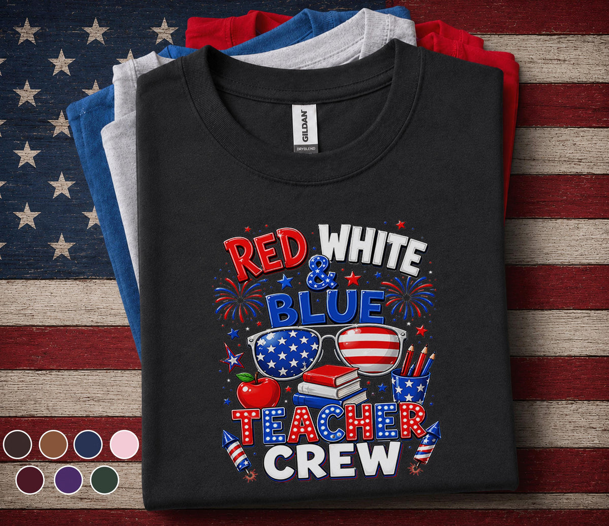 Red White And Blue Teacher Crew Shirt, Funny 4th Of July Teacher Tee
